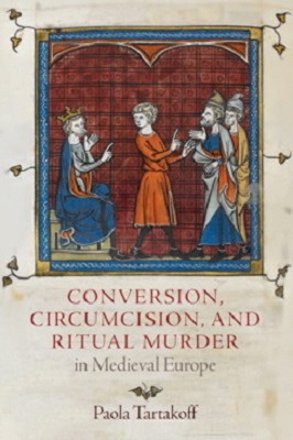 Conversion, Circumcision, and Ritual Murder in Medieval Europe
