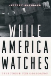 While America Watches: Televising the Holocaust