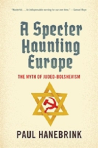 A Specter Haunting Europe. The Myth of Judeo-Bolshevism