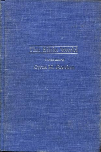 The Bible World: Essays in Honor of Cyrus H. Gordon